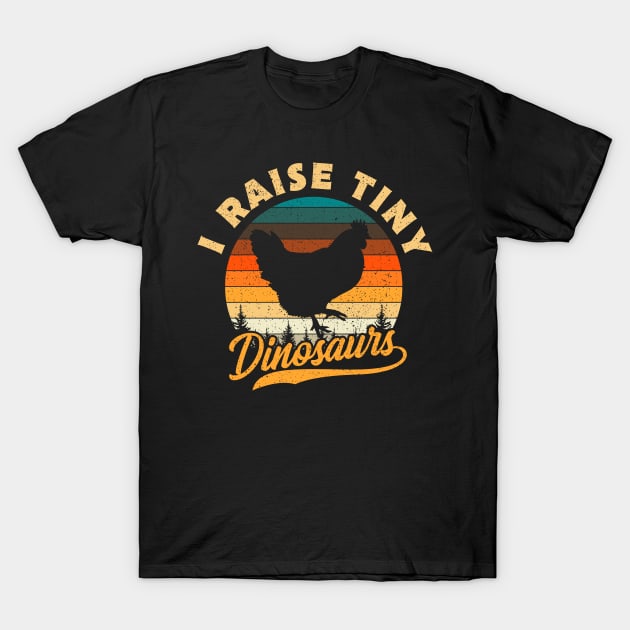 I Raise Tiny Dinosaurs Funny Chicken Gift T-Shirt by Delightful Designs